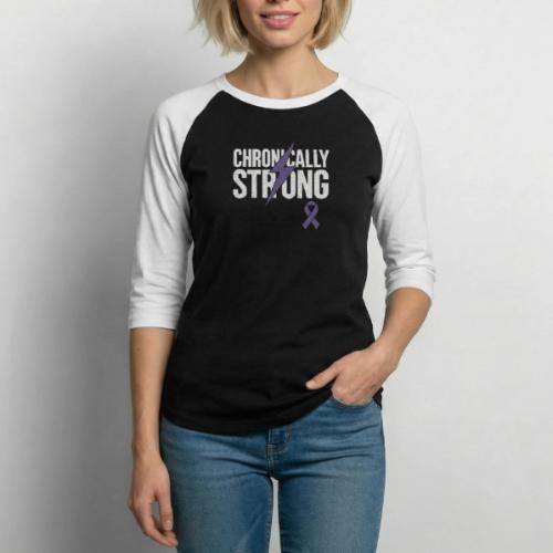 Chronically Strong - Unisex Baseball T-Shirt