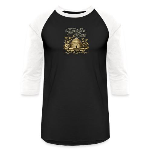 Talk To The Bees - Unisex Baseball T-Shirt