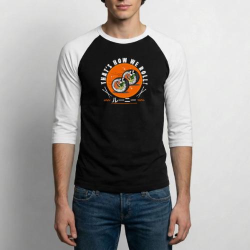 Thats how we roll! - Unisex Baseball T-Shirt