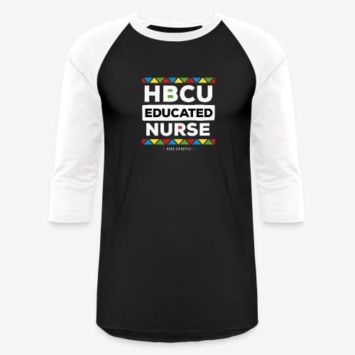 HBCU Educated Nurse - Unisex Baseball T-Shirt