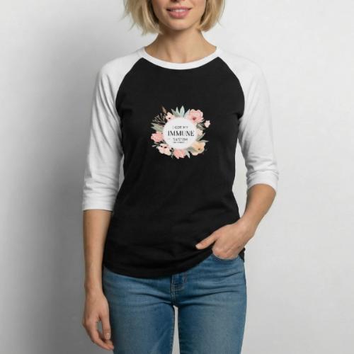 I GOT MY IMMUNE SYSTEM - Unisex Baseball T-Shirt