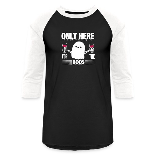 Only Here For The Boos Funny Halloween gifts - Unisex Baseball T-Shirt