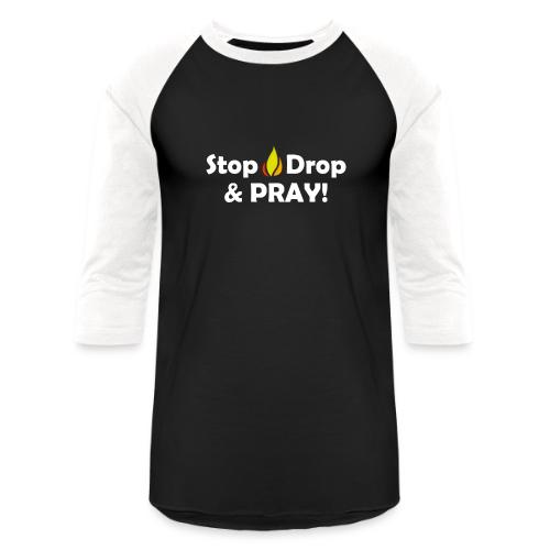 Stop, Drop and Pray! - Unisex Baseball T-Shirt