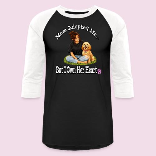 Mom Adopted Me But I Own Her Heart - Unisex Baseball T-Shirt