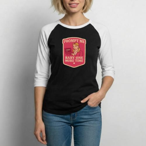 Prompt Me Baby One More Time - Unisex Baseball T-Shirt