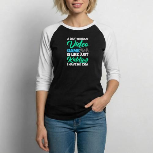 A Day Without Gaming? No Idea! - Unisex Baseball T-Shirt