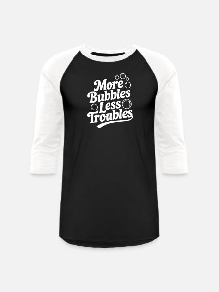 More Bubbles Less Troubles - Unisex Baseball T-Shirt - black/white