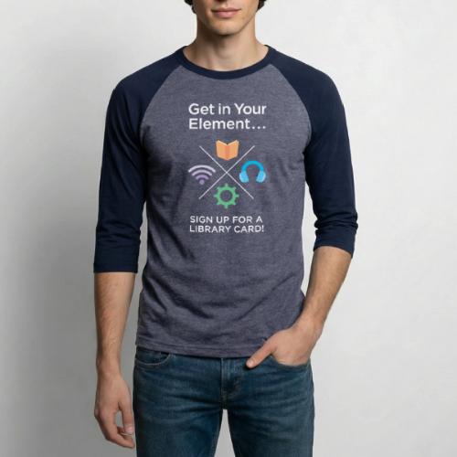 Library Card Sign-up Month - Get In Your Element - Unisex Baseball T-Shirt