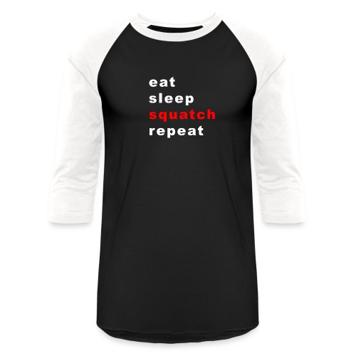 eat sleep squatch repeat - Unisex Baseball T-Shirt