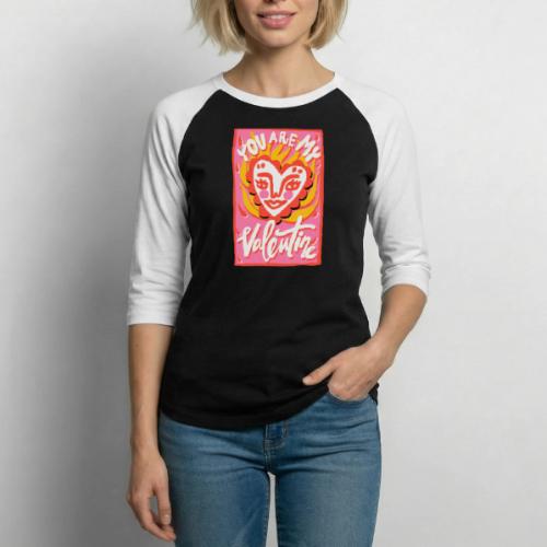 You are my Valentine - Unisex Baseball T-Shirt