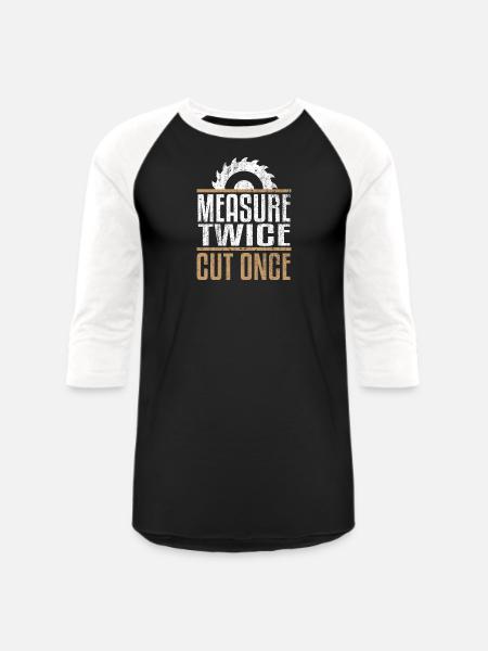 Measure Twice, Cut Once - Unisex Baseball T-Shirt - black/white