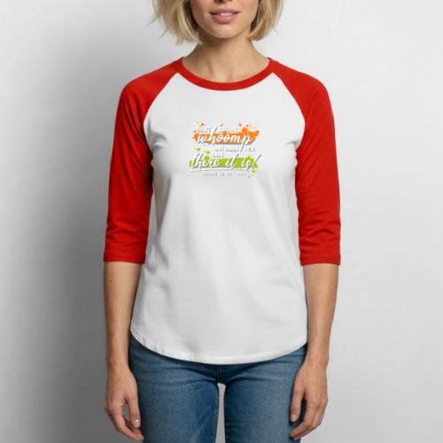 I don t always whoomp - Unisex Baseball T-Shirt