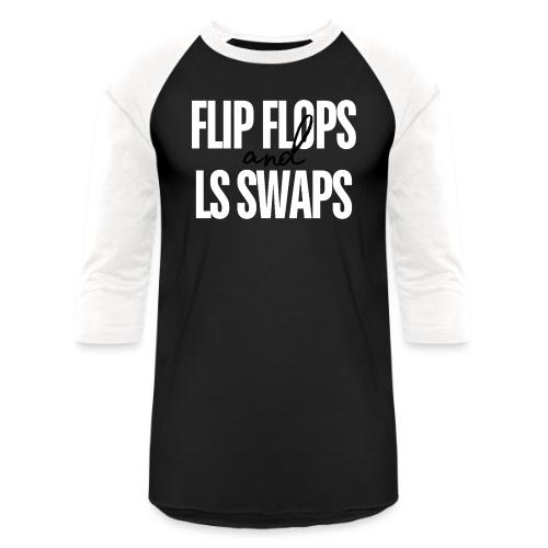 Flip Flops & LS Swaps (WHITE) - Unisex Baseball T-Shirt