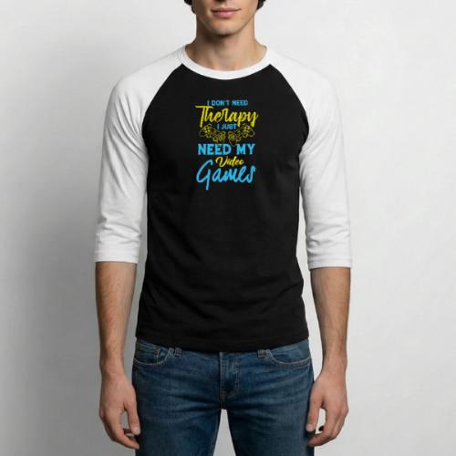 No Therapy Needed, Just My Games! - Unisex Baseball T-Shirt