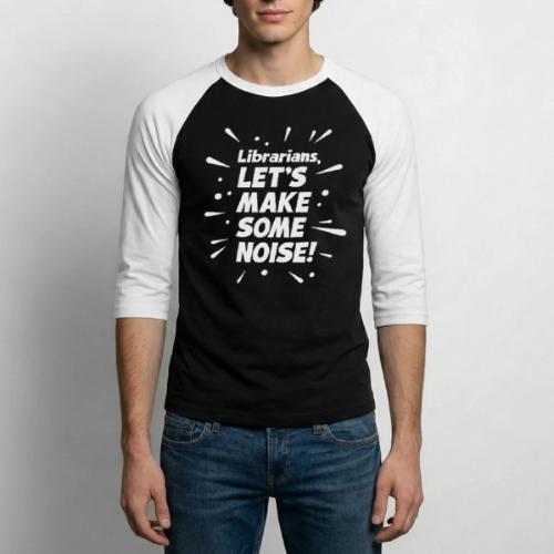 Make Some Noise - Unisex Baseball T-Shirt