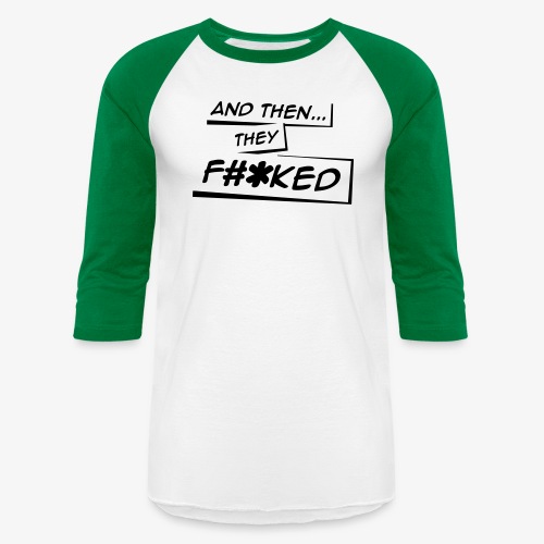 And Then They FKED Logo - Unisex Baseball T-Shirt