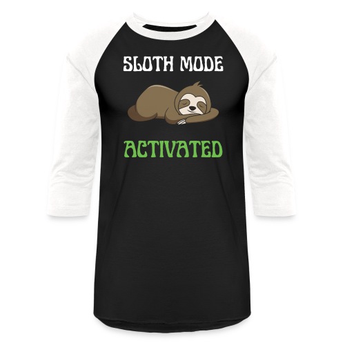 Sloth Mode Activated Enjoy Doing Nothing Sloth - Unisex Baseball T-Shirt