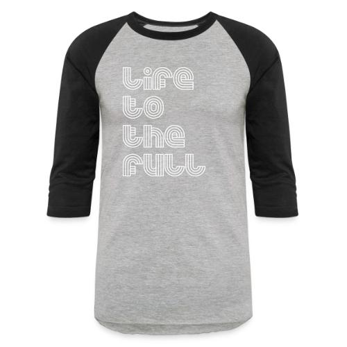 Full Life White - Unisex Baseball T-Shirt