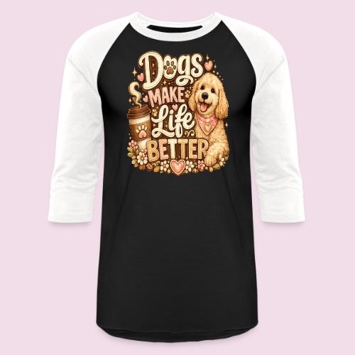 Dogs Make Life Better | Faux Embroidery Style - Unisex Baseball T-Shirt