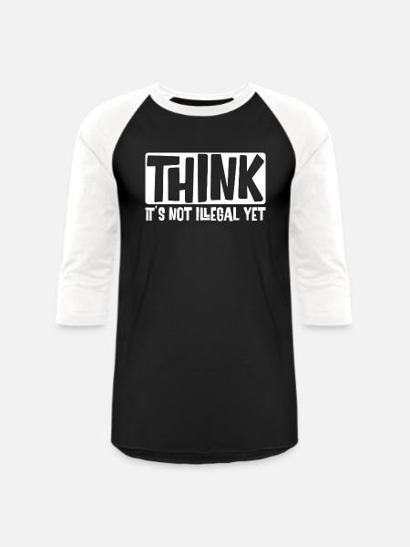 Think It's Not Illegal Yet - Unisex Baseball T-Shirt - black/white