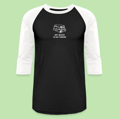 book lover t-shirt, book day shirt, my book is my - Unisex Baseball T-Shirt