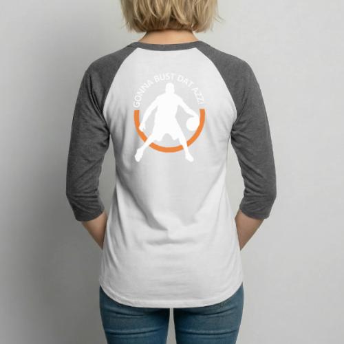 Gonna Bust Dat Azz - Unisex Baseball T-Shirt