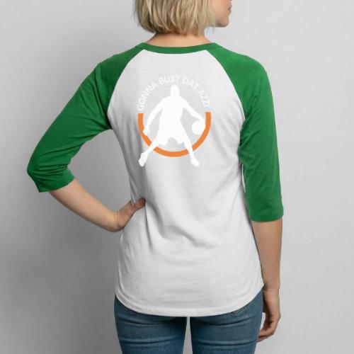 Gonna Bust Dat Azz - Unisex Baseball T-Shirt