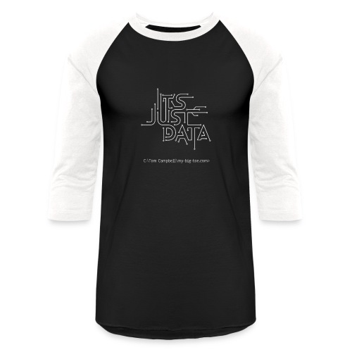 It's Just Data - white design - Unisex Baseball T-Shirt