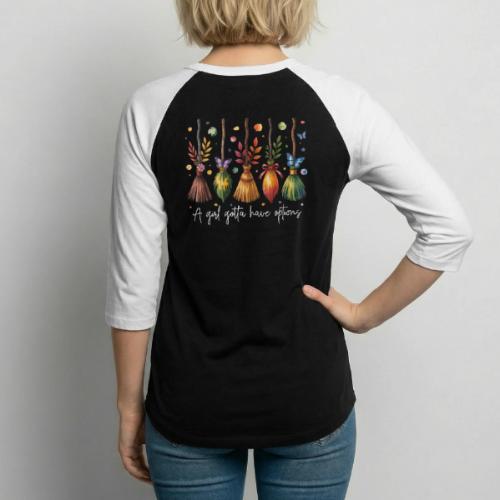 A Girl Gotta Have Options - Unisex Baseball T-Shirt