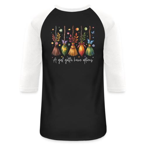 A Girl Gotta Have Options - Unisex Baseball T-Shirt