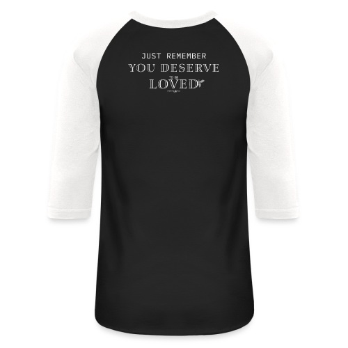 You Deserve To Be Loved - Unisex Baseball T-Shirt
