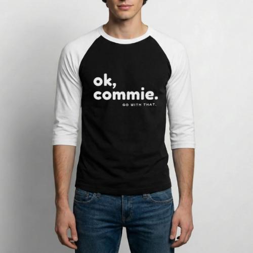 Ok, Commie (White Lettering) - Unisex Baseball T-Shirt