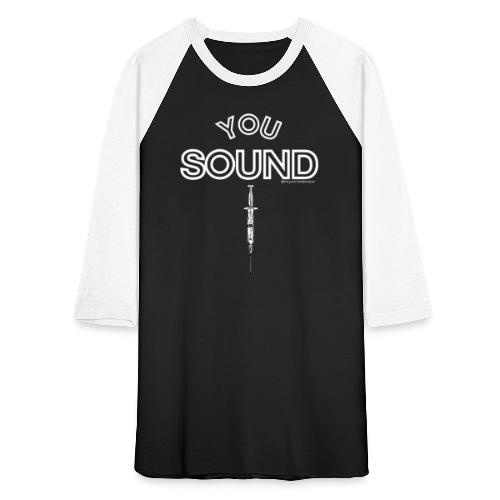 You Sound Shot (White Lettering) - Unisex Baseball T-Shirt
