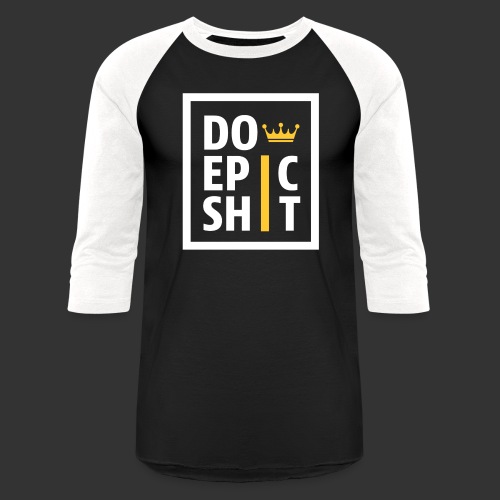 Do Epic Shit (for dark backgrounds) - Unisex Baseball T-Shirt