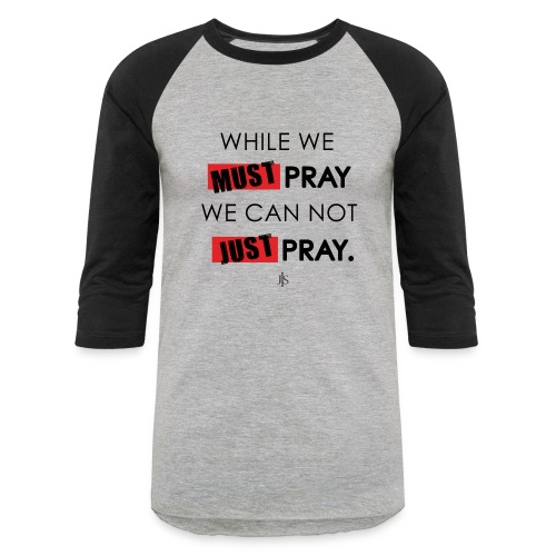 Must Pray Just Pray - Unisex Baseball T-Shirt