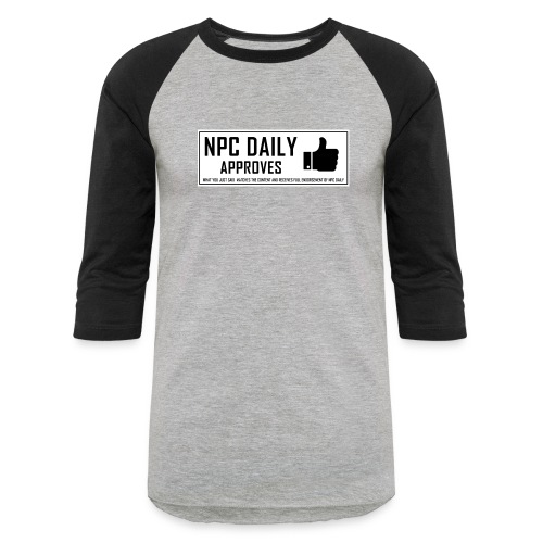 NPCDaily Approves what you just said - Unisex Baseball T-Shirt