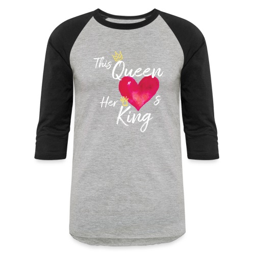 This Queen Loves Her King II - Unisex Baseball T-Shirt