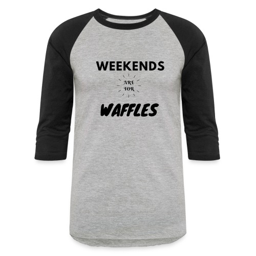 Weekends Are For Waffles - Unisex Baseball T-Shirt