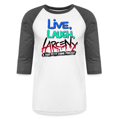 Live Laugh Larceny Spray Paint - Unisex Baseball T-Shirt