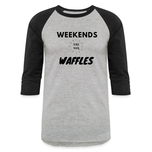 Weekends Are For Waffles