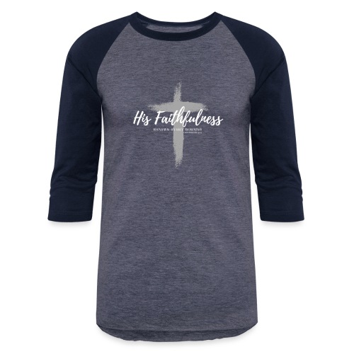 His Faithfulness Renews every Morning - Unisex Baseball T-Shirt
