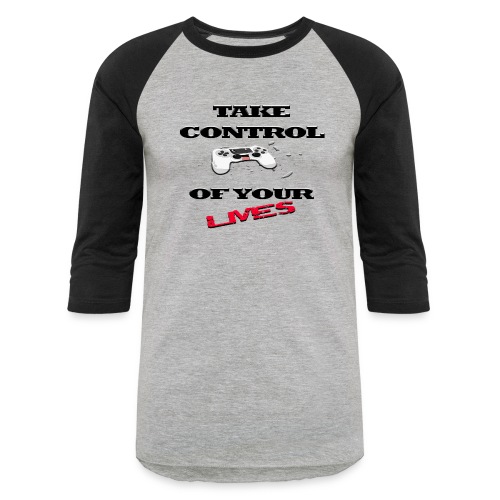Take Control - Unisex Baseball T-Shirt