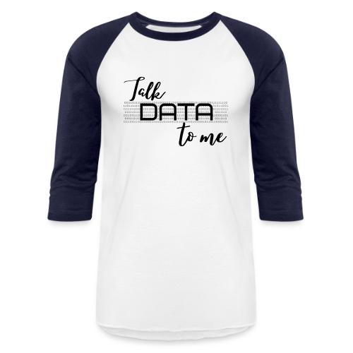 Talk Data to Me (Light) - Unisex Baseball T-Shirt