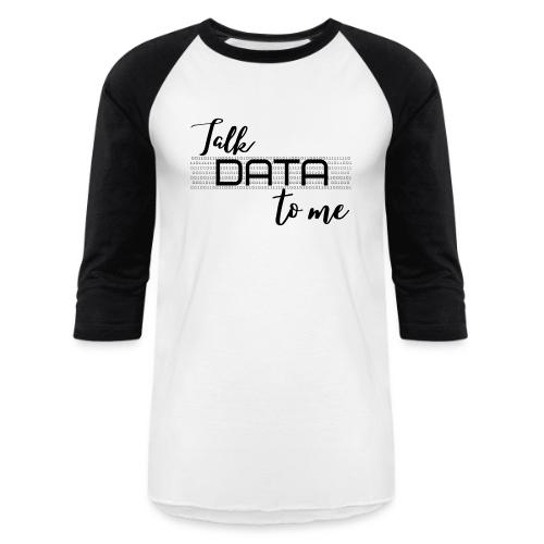 Talk Data to Me (Light) - Unisex Baseball T-Shirt