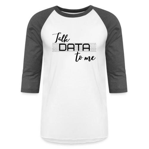 Talk Data to Me (Light) - Unisex Baseball T-Shirt