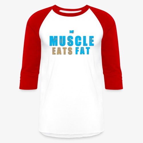 Muscle Eats Fat - Unisex Baseball T-Shirt