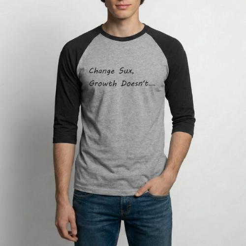 Change Sux, Growth Doesn't (Black font) - Unisex Baseball T-Shirt