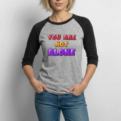 You Are Not Alone – Inspirational Word Art - Unisex Baseball T-Shirt