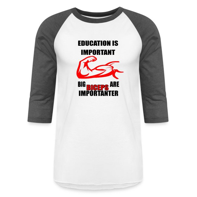 Education is important ,big biceps are importanter