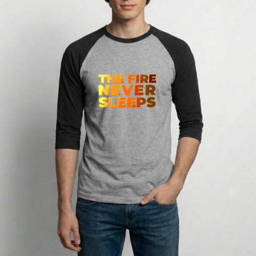 The fire never sleeps - Unisex Baseball T-Shirt